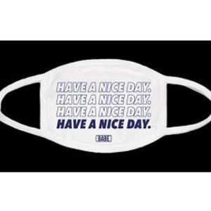 NEW HAVE A NICE DAY BABE FACE‎ MASK